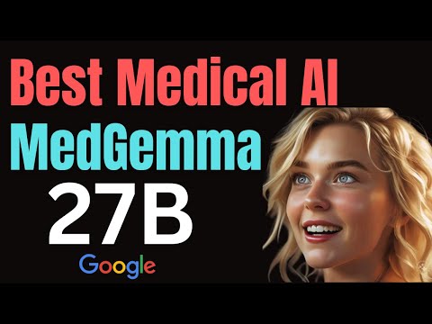 Google Releases MedGemma 27B: Build Healthcare-based AI ...