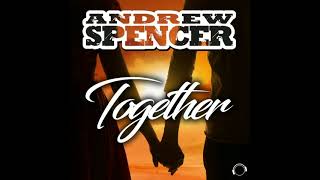 Andrew Spencer - Together 2019 (RainDropz Remix Edit)
