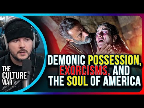 Demonic Possession, Exorcisms, And The Soul Of America | The Culture War with Tim Pool