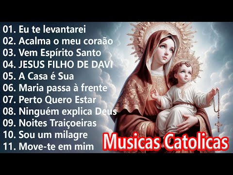 Top 30 Musicas Catolicas : JESUS FILHO DE DAVI / Acalma o Meu Coração / Vem, Espírito Santo ...