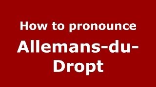 How to pronounce Allemans-Du-Dropt