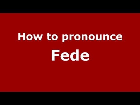 How to pronounce Fede (Italian/Italy) - PronounceNames.com