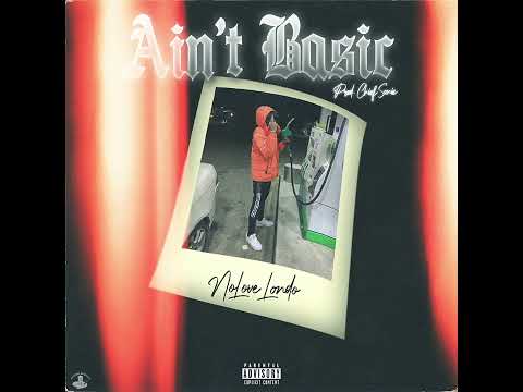 NoLove Londo - "Ain't Basic" Prod. ChefSonic
