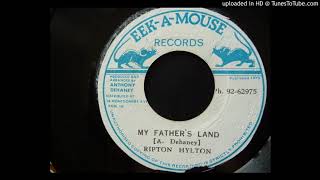 Ripton Hylton - My Father&#39;s Land / Land A Dub - Eek A Mouse 7&quot;