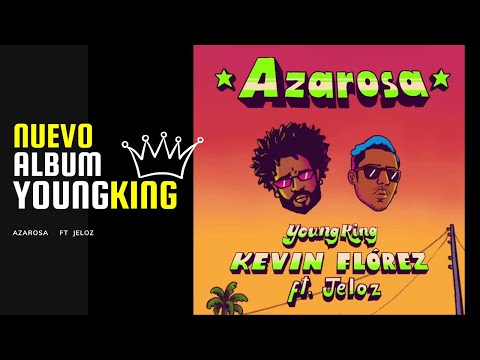 AZAROSA - KEVIN FLOREZ FEAT JELOZ (YOUNG KING )