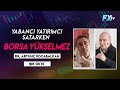 Yabancı yatırımcı satarken borsa yükselmez | Dr. Artunç Kocabalkan - Işık Ökte