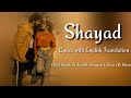 SHAYAD Full Song Lyrics With English Translation ▪ Arijit Singh ▪ Love Aaj Kal ▪ Kartik & Sara