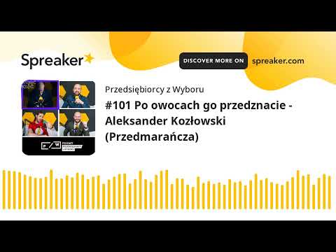 #101 Po owocach go przedznacie - Aleksander Kozłowski (Przedmarańcza)
