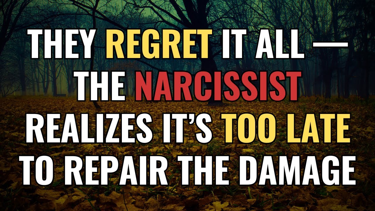 They Regret It All — The Narcissist Realizes It’s Too Late to Repair the Damage | NPD | Narcissism