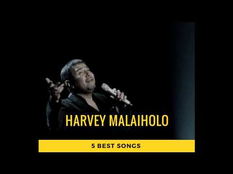 Harvey malaiholo 5 Best songs