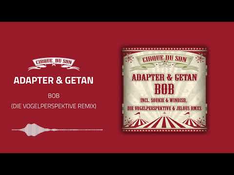 Adapter & Getan  - Bob (Die Vogelperspektive Remix) [CIRQ006]