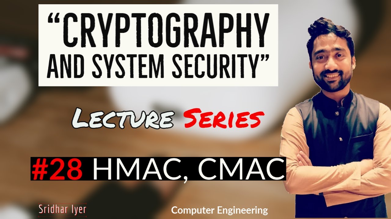#22  HMAC | CMAC | Cryptography and System Security | Sridhar Iyer