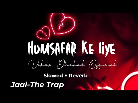 Humsafar Ke Liye Humsafar Mil Gaya "Jaal-The Trap" | Slowed & Reverb | Alka Yagnik | Dhakads Pvt Ltd