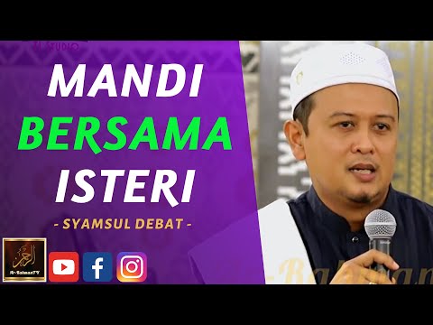Syamsul Debat - MANDI BERSAMA ISTERI