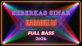 Download lagu KARAOKE DJ - SEBERKAS SINAR, Full Bass 2026 mp3