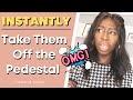 How to Take Them Off the Pedestal Instantly | Make Them Chase You