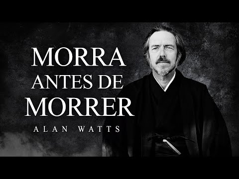 Alan Watts - Morra Antes de Morrer