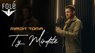 Mirdit Toma - Ty Mirditë