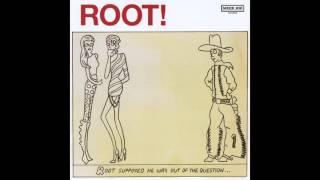 ROOT! - Root Supposed He Was Out of the Question... (2007)