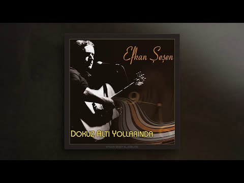 Dokuz Altı Yolları - Efkan Şeşen