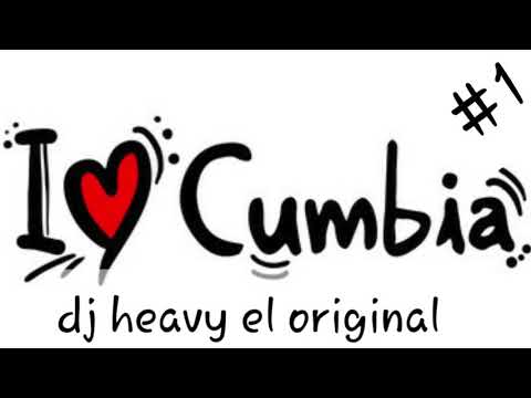 MIX DE CUMBIA #1 DJ HEAVY EL ORIGINAL
