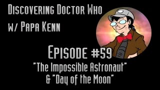 Discovering Doctor Who (Ep. #59) - "The Impossible Astronaut" & "Day of the Moon"