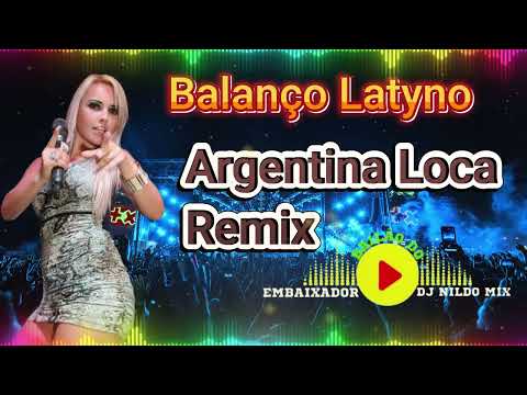 Balanço Latyno - Argentina Loca  Remix