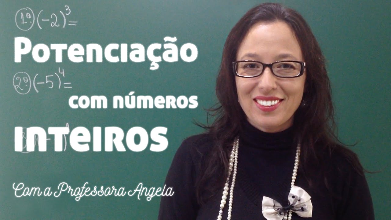Potenciação com Números Inteiros - Vivendo a Matemática com a Professora Angela