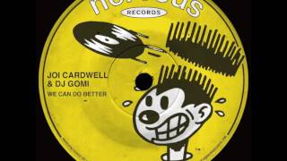 Joi Cardwell &amp; DJ Gomi - We Can Do Better (Fred Everything Lazy Vocal Mix)