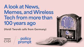 A look at News, Memes, and Wireless Tech from More than 100 Years Ago (Heidi Tworek calls from Ge...