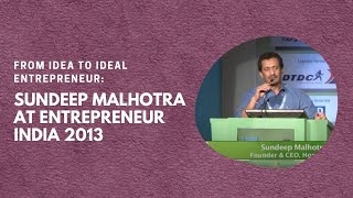 From Idea to Ideal Entrepreneur : Sundeep Malhotra at Entrepreneur India 2013  image