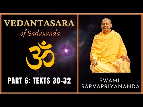 6. Vedantasara | Texts 30-32 | Swami Sarvapriyananda