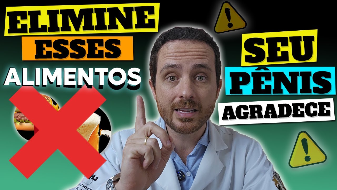 ELIMINE ESSES ALIMENTOS E O SEU PÊNIS IRÁ AGRADECER!
