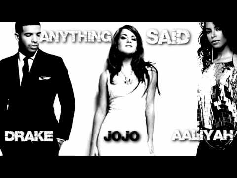 JOJO & AALIYAH FEAT DRAKE - ANYTHING SAID (MASHUP)