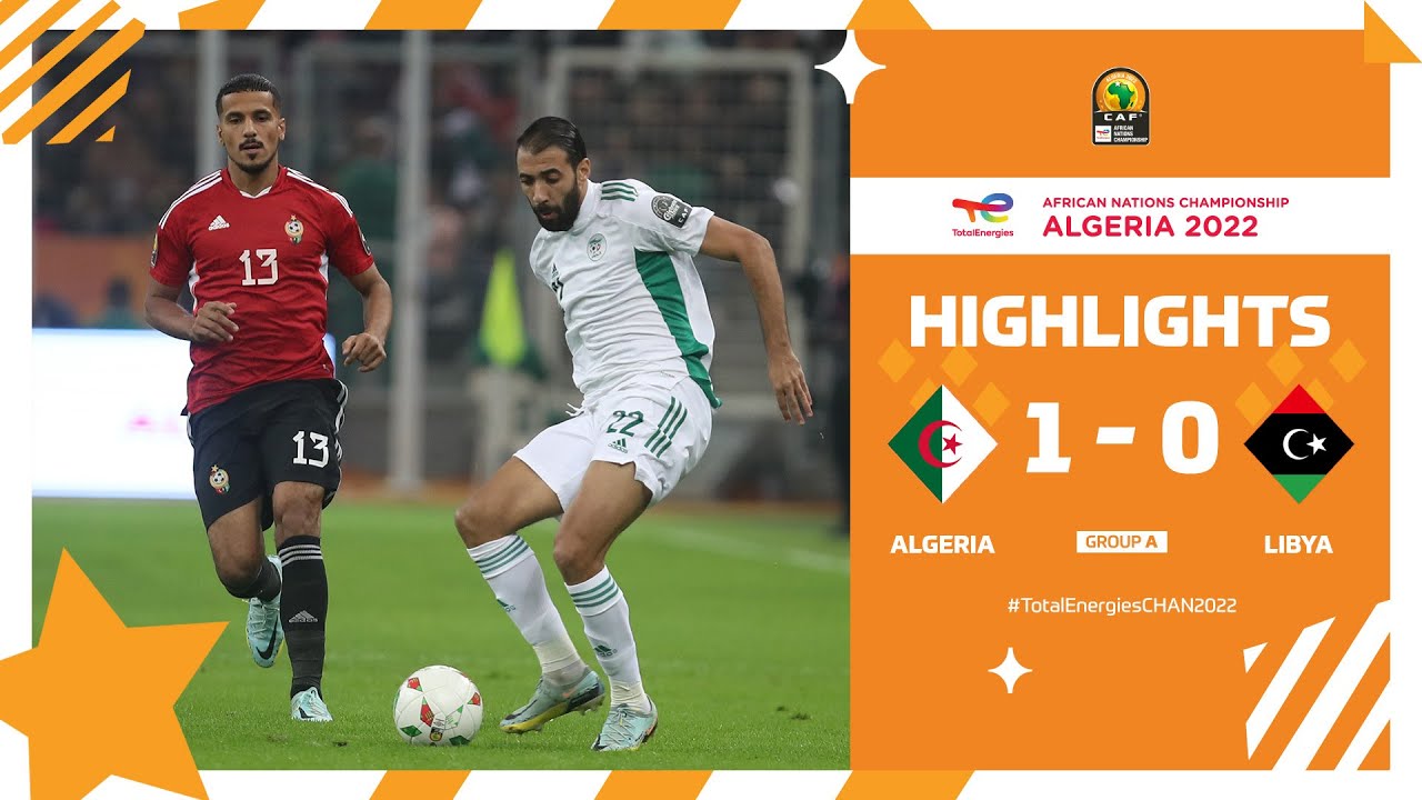 CHAN Algérie 2022 | Phase de groupes – Gr. A : Algérie 1-0 Lybie