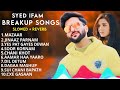 Breakup Songs Slow And Reverb Syed Ifam Hit Songs Of Syed Ifam Kashmiri Hit Lofi Songs
