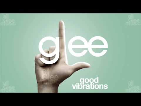 Good Vibrations | Glee [HD FULL STUDIO]