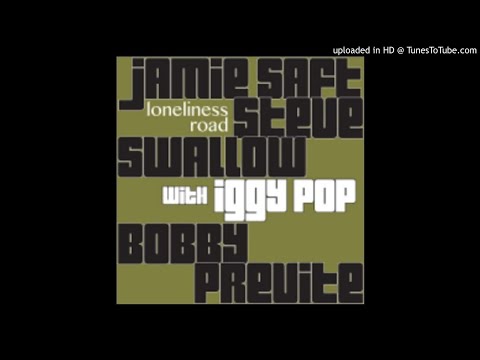 Jamie Saft, Steve Swallow, Bobby Previte - Loneliness Road (feat. Iggy Pop)