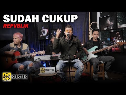 Repvblik - Sudah Cukup (Rw Kustik)