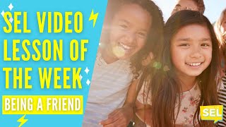 SEL Video Lesson of the Week - Being a Good Friend