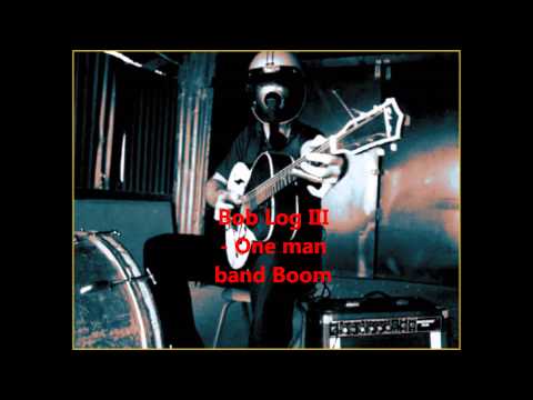 Bob log III - one man band boom
