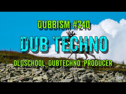 DUB TECHNO || DUBBISM №240 - Oldschool_Dubtechno .Producer