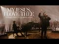 My Jesus, I Love Thee