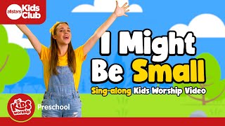 I Might Be Small  Preschool Worship Song  Sing-alo