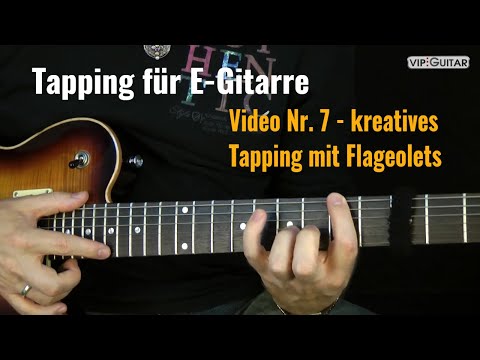 Tapping für E-Gitarre Video Nr.7 - kreatives Tapping mit Flageolets.