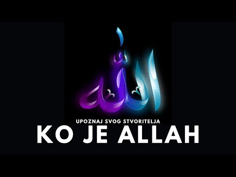 Upoznaj svog Stvoritelja | KO JE ALLAH