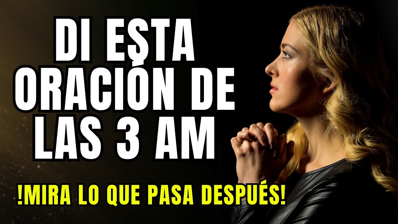 ORACIÓN DE LAS 3 AM - Cómo orar al despertar a las 3 de la mañana. Oración de protección poderosa