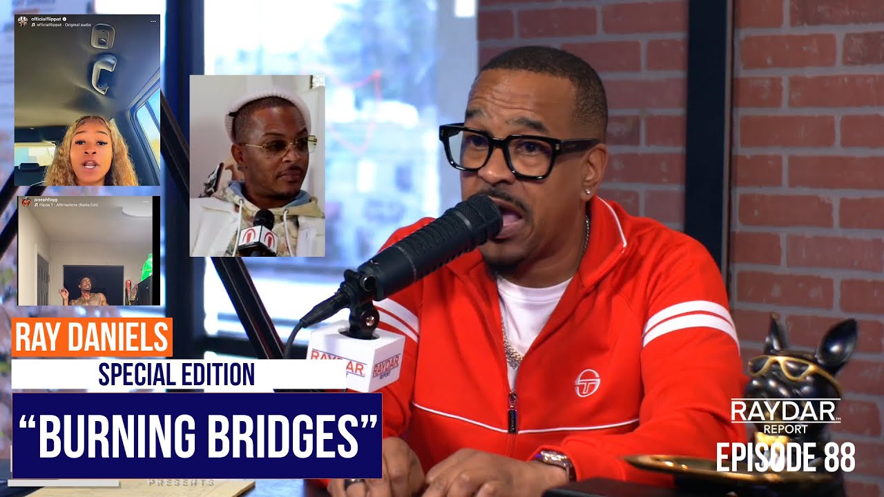 Burning Bridges | Ray Daniels Addresses Flippa T & T.I.! - Raydar Report (Episode 88)