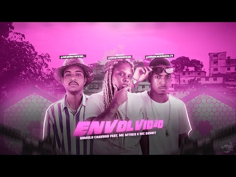 ROMULO CHAVOSO, MC DENNY E MC MYRES - ENVOLVIDÃO - REMIX BREGA FUNK