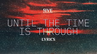 5ive - Until the time is through (Lyrics)